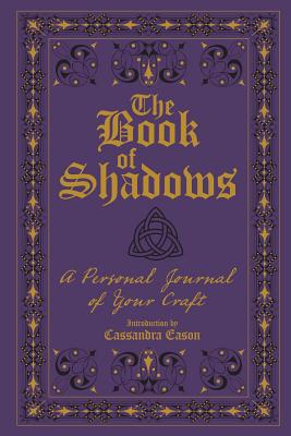 The Book of Shadows: A Personal Journal of Your Craft - Cassandra Eason