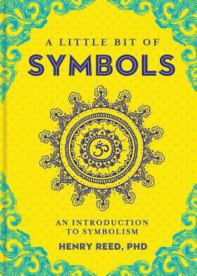 A Little Bit of Symbols, Volume 6: An Introduction to Symbolism - Henry Reed
