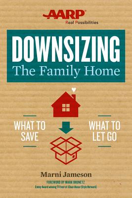 Downsizing the Family Home, Volume 1: What to Save, What to Let Go - Marni Jameson