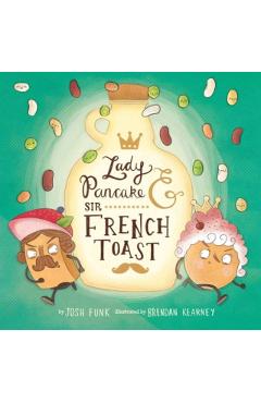 Lady Pancake & Sir French Toast, Volume 1 - Josh Funk