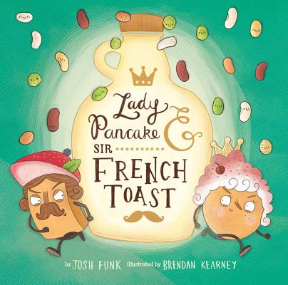Lady Pancake & Sir French Toast, Volume 1 - Josh Funk