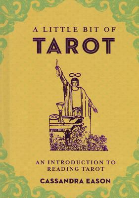 A Little Bit of Tarot, Volume 4: An Introduction to Reading Tarot - Cassandra Eason