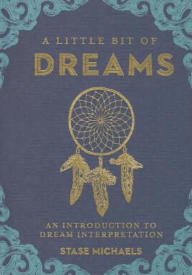 A Little Bit of Dreams, Volume 1: An Introduction to Dream Interpretation - Stase Michaels