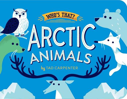 Arctic Animals - Tad Carpenter