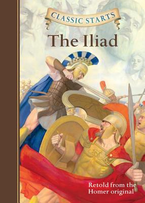 Classic Starts(r) the Iliad - Homer
