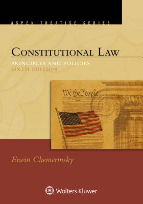 Constitutional Law: Principles and Policies - Erwin Chemerinsky