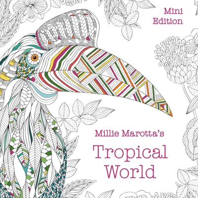 Millie Marotta's Tropical World: Mini Edition - Millie Marotta