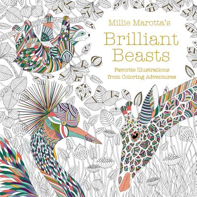 Millie Marotta's Brilliant Beasts: Favorite Illustrations from Coloring Adventures - Millie Marotta