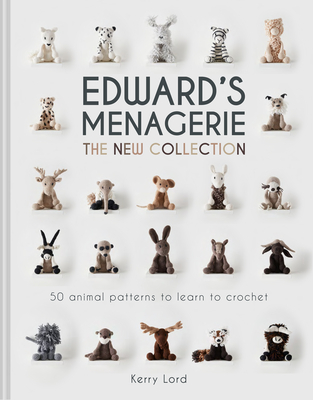 Edward's Menagerie: The New Collection, Volume 4: 50 Animal Patterns to Learn to Crochet - Kerry Lord