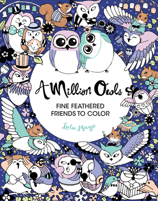 A Million Owls, Volume 4: Fine Feathered Friends to Color - Lulu Mayo