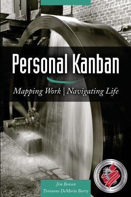 Personal Kanban: Mapping Work - Navigating Life - Tonianne Demaria Barry