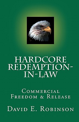 Hardcore Redemption-in-Law: Commercial Freedom & Release - David E. Robinson