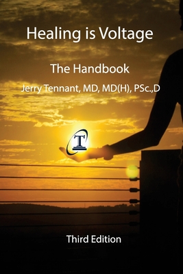 Healing is Voltage: The Handbook - Jerry L. Tennant Md