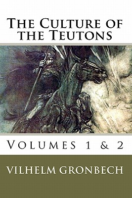 The Culture of the Teutons: Volumes 1 and 2 - Mark Ludwig Stinson