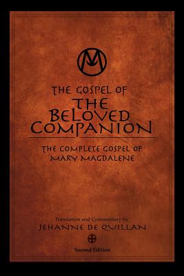 The Gospel of the Beloved Companion: The Complete Gospel of Mary Magdalene - Jehanne De Quillan