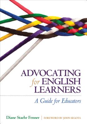 Advocating for English Learners: A Guide for Educators - Diane Staehr Fenner