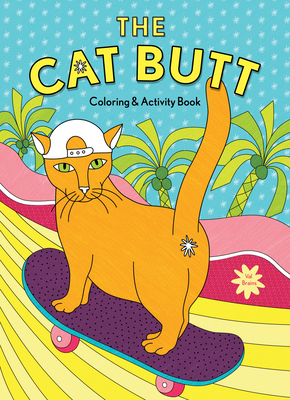 The Cat Butt Coloring and Activity Book: (adult Coloring Book, Funny Gift for Cat Lovers) - Val Brains