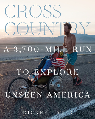 Cross Country: A 3,700-Mile Run to Explore Unseen America - Rickey Gates