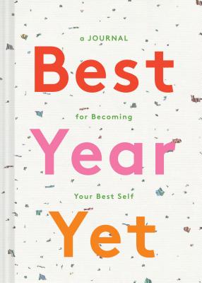 Best Year Yet: A Journal for Becoming Your Best Self (Self Improvement Journal, New Year's Gift, Mother's Day Gift) - Chronicle Books