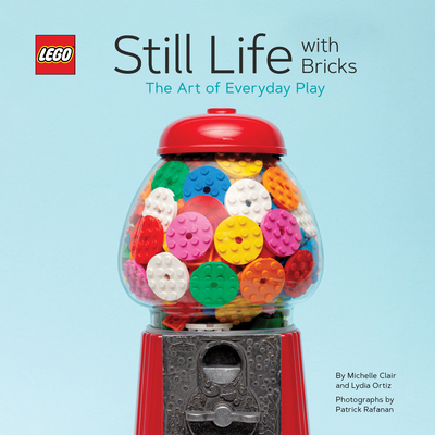 Lego Still Life with Bricks: The Art of Everyday Play - Lydia Ortiz
