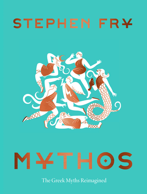 Mythos: The Greek Myths Reimagined - Stephen Fry