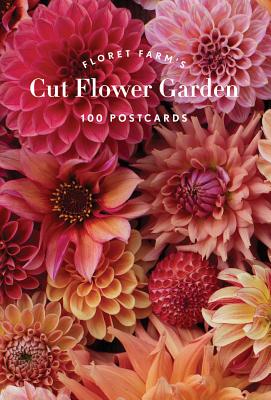 Floret Farm's Cut Flower Garden 100 Postcards: (floral Postcards, Botanical Gifts) - Erin Benzakein