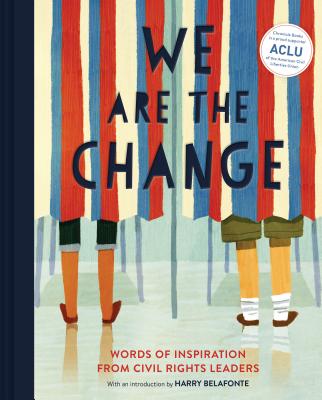 We Are the Change: Words of Inspiration from Civil Rights Leaders (Books for Kid Activists, Activism Book for Children) - Harry Belafonte