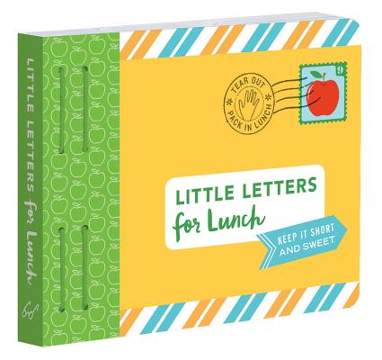 Little Letters for Lunch: Keep It Short and Sweet (Lunch Notes for Kids, Letters to Kids, Lunch Notes Book) - Lea Redmond