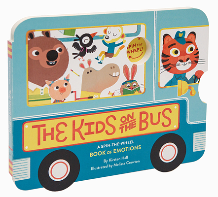 The Kids on the Bus: A Spin-The-Wheel Book of Emotions - Kirsten Hall