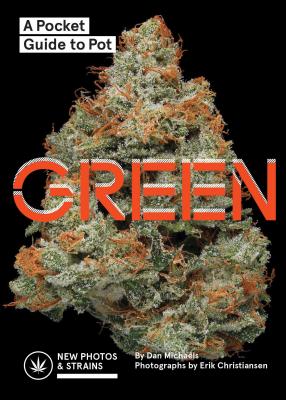 Green: A Pocket Guide to Pot (Marijuana Guide, Pot Field Guide, Marijuana Plant Book) - Dan Michaels