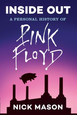 Inside Out: A Personal History of Pink Floyd (Reading Edition): (rock and Roll Book, Biography of Pink Floyd, Music Book) - Nick Mason