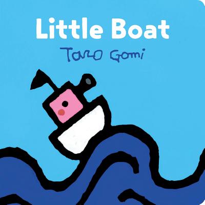 Little Boat: (taro Gomi Kids Book, Board Book for Toddlers, Children's Boat Book) - Taro Gomi