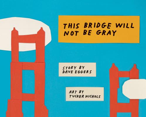This Bridge Will Not Be Gray: Revised Edition with Updated Back Matter - Dave Eggers