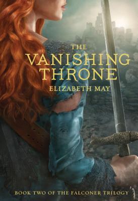 The Vanishing Throne: Book Two of the Falconer Trilogy (Young Adult Books, Fantasy Novels, Trilogies for Young Adults) - Elizabeth May