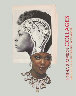 Lorna Simpson Collages: (art Books, Contemporary Art Books, Collage Art Books) - Lorna Simpson