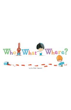 Coperta cărții 'Who What Where? - Olivier Tallec'