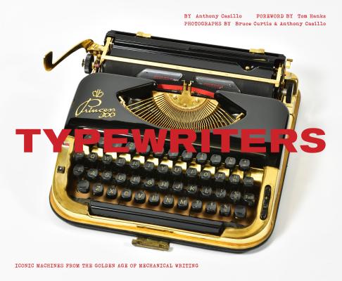 Typewriters: Iconic Machines from the Golden Age of Mechanical Writing (Writers Books, Gifts for Writers, Old-School Typewriters) - Tom Hanks