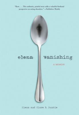 Elena Vanishing: A Memoir - Elena Dunkle