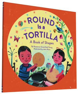 Round Is a Tortilla: A Book of Shapes - Roseanne Thong