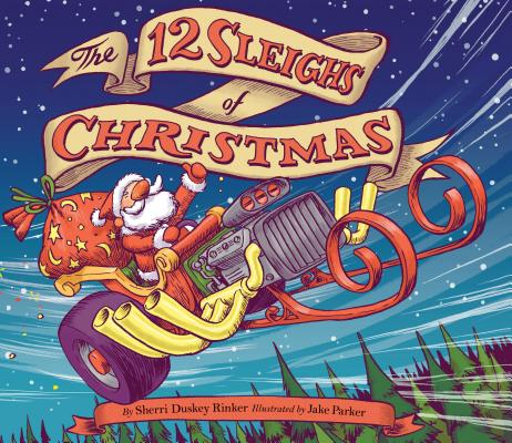 The 12 Sleighs of Christmas: (christmas Book for Kids, Toddler Book, Holiday Picture Book and Stocking Stuffer) - Sherri Duskey Rinker