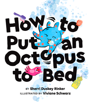 How to Put an Octopus to Bed - Sherri Duskey Rinker