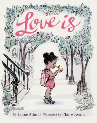 Love Is: (illustrated Story Book about Caring for Others, Book about Love for Parents and Children, Rhyming Picture Book) - Diane Adams