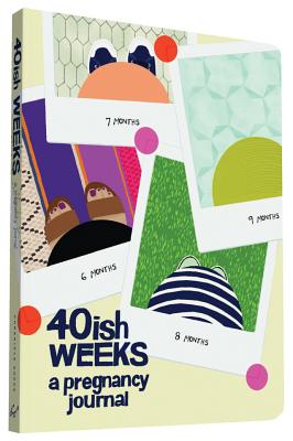 40ish Weeks: A Pregnancy Journal (Pregnancy Books, Pregnancy Gifts, First Time Mom Journals, Motherhood Books) - Kate Pocrass