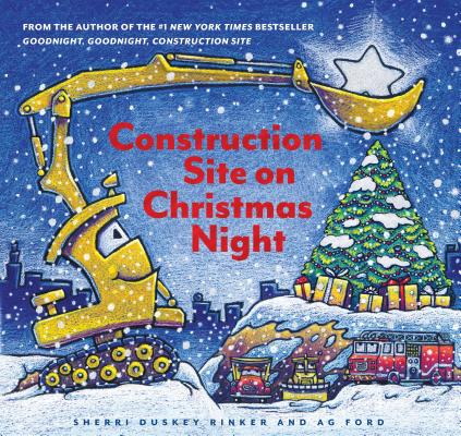Construction Site on Christmas Night - Sherri Duskey Rinker