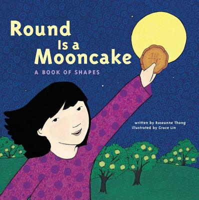 Round Is a Mooncake: A Book of Shapes - Roseanne Thong