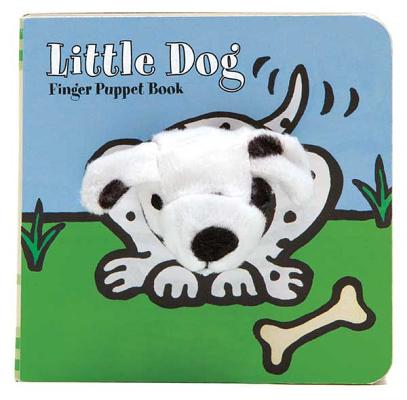 Little Dog: Finger Puppet Book: (finger Puppet Book for Toddlers and Babies, Baby Books for First Year, Animal Finger Puppets) - Chronicle Books