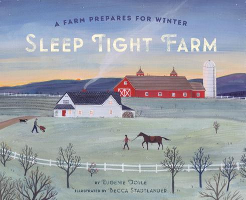 Sleep Tight Farm: A Farm Prepares for Winter - Eugenie Doyle