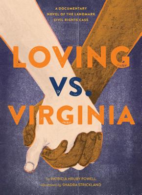 Loving vs. Virginia: A Documentary Novel of the Landmark Civil Rights Case (Books about Love for Kids, Civil Rights History Book) - Patricia Hruby Powell