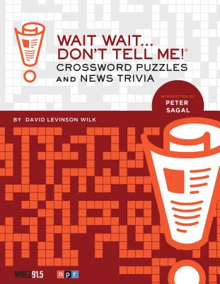 Wait Wait... Don't Tell Me! Crossword Puzzles and News Trivia - David Levinson Wilk