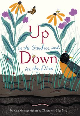 Up in the Garden and Down in the Dirt: (spring Books for Kids, Gardening for Kids, Preschool Science Books, Children's Nature Books) - Kate Messner